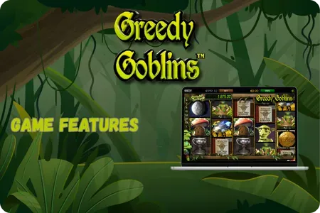 Game Features in slot Greedy Goblins